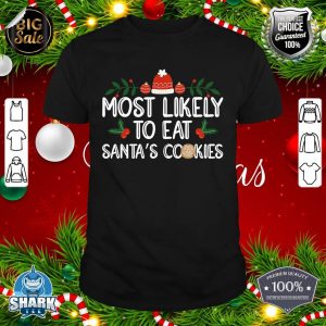 Most Likely To Eat Santas Cookies Christmas Pajama Family shirt