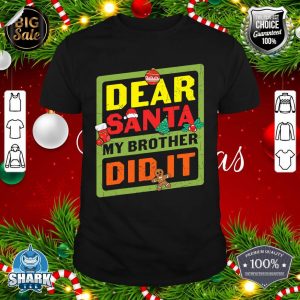 Dear Santa My Brother Did It Funny Christmas shirt