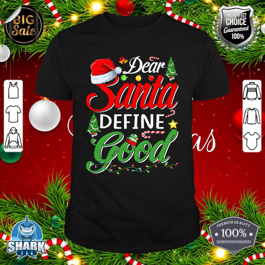 Dear Santa Define Good Christmas Matching shirt