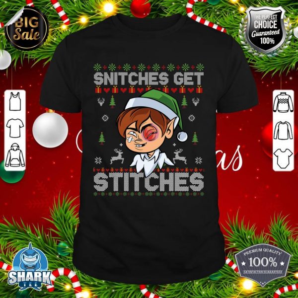 SNITCHES GET STITCHES Funny Elf Snitched To Santa Claus Xmas shirt