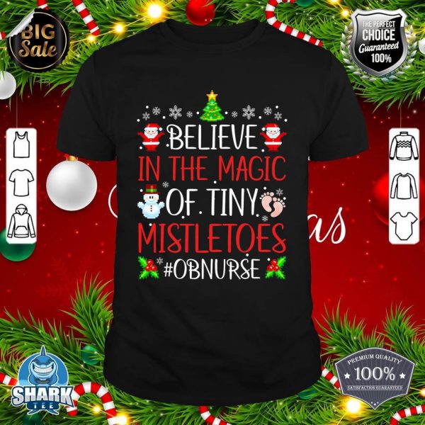 Believe In The Magic Of Tiny Mistletoes OB Nurse Christmas shirt
