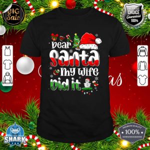 Dear Santa My Wife Did It Funny Christmas Santa Hat Xmas shirt