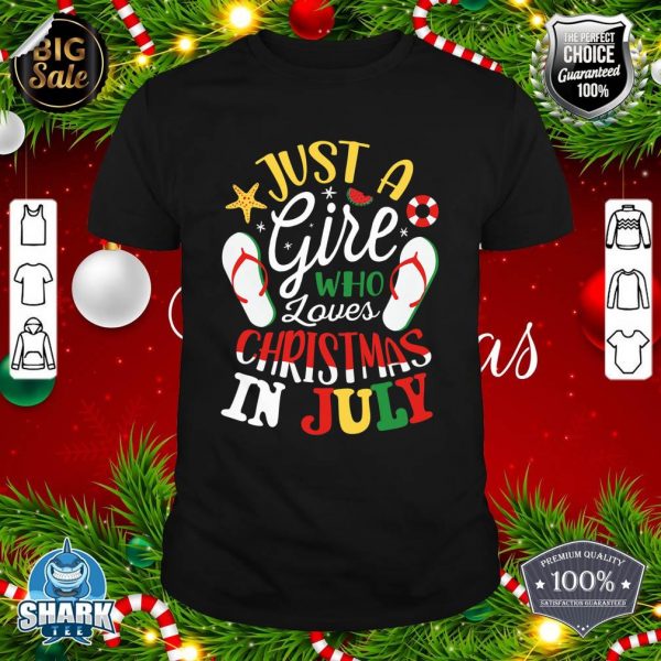 Just A Girl Who Loves Christmas In July for Sommer Christmas shirt