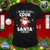 Be Nice To The Cook Santa Is Watching Christmas Funny Premium shirt