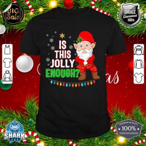 Is This Jolly Enough Christmas Gnome Elf shirt