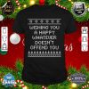 Wishing You Whatever Doesn't Offend You Christmas Sarcastic Premium shirt