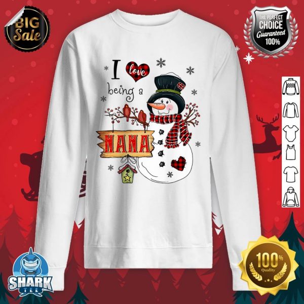 I Love Being A Nana Snowman Christmas Funny Xmas sweatshirt