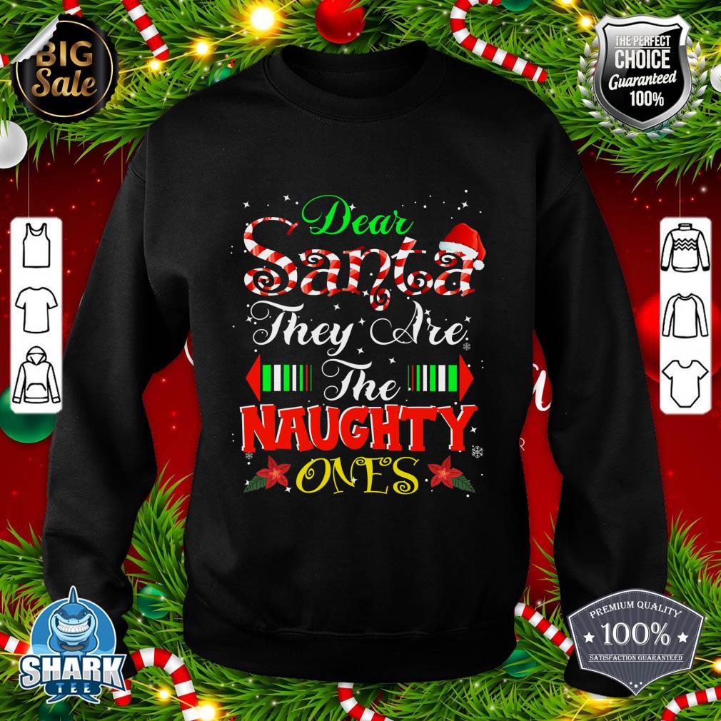 Dear Santa They are the Naughty Ones Christmas sweatshirt