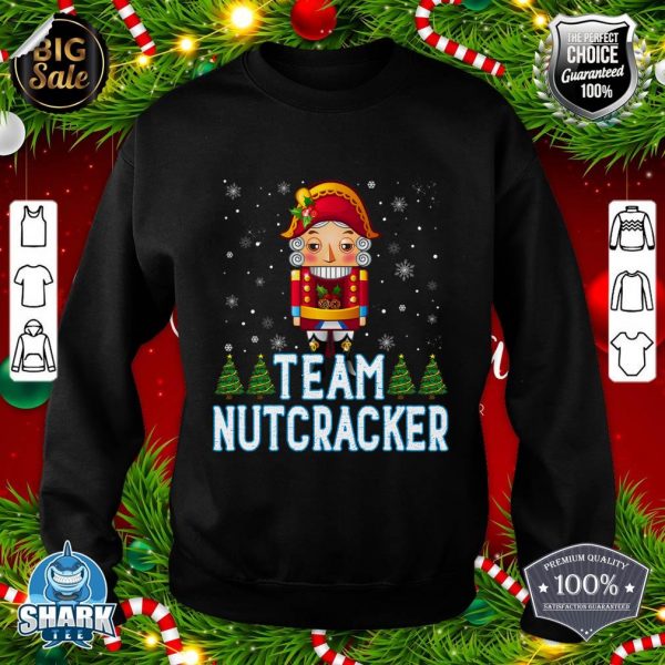 Team Nutcracker Ballet Christmas Cute Funny sweatshirt