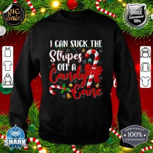 I Can Suck The Stripes Off A Candy Cane Christmas Naughty sweatshirt