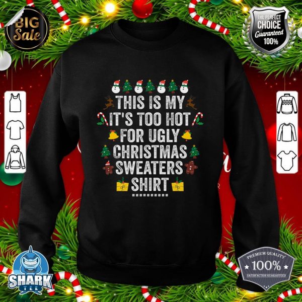 This Is My It's Too Hot For Ugly Christma Shirt Xmas Holiday sweatshirt