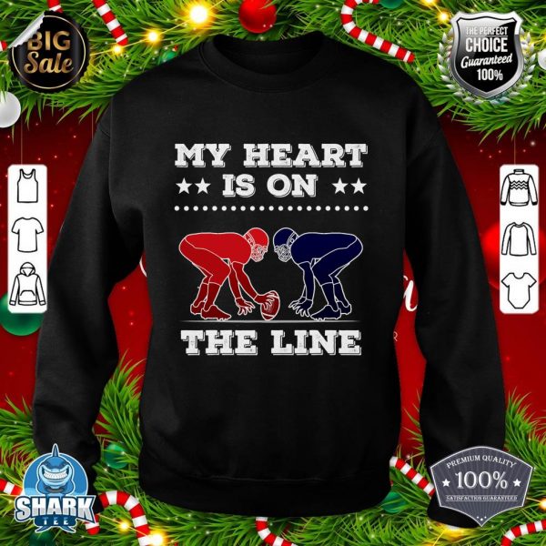 Football My Heart Is On The Line Offensive Lineman sweatshirt