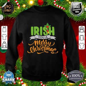 Funny Ireland Christmas Tee Irish You A Merry Christmas sweatshirt