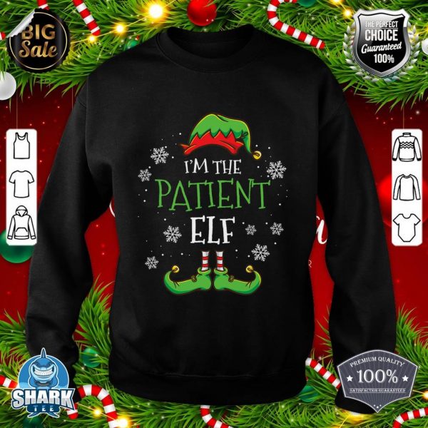 Im The Patient Elf Christmas sweatshirt