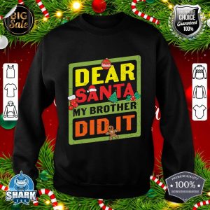 Dear Santa My Brother Did It Funny Christmas sweatshirt