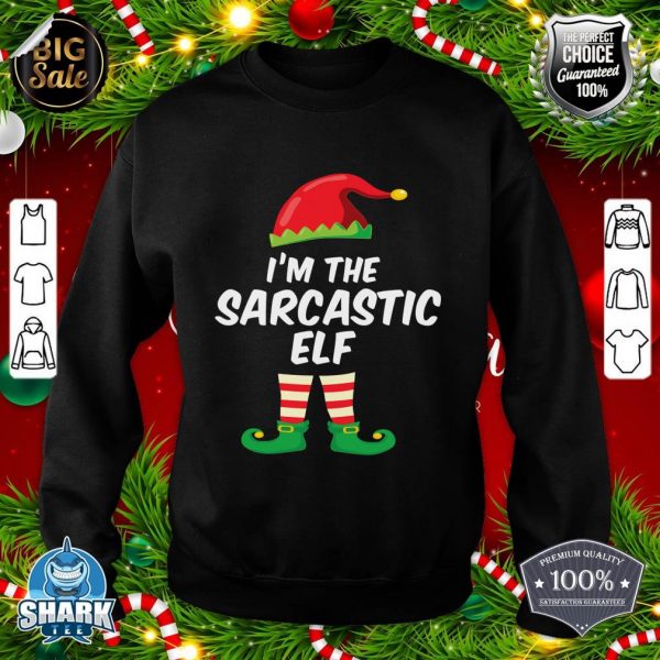 I'm The Sarcastic Elf Funny Matching Christmas Elf Costume sweatshirt