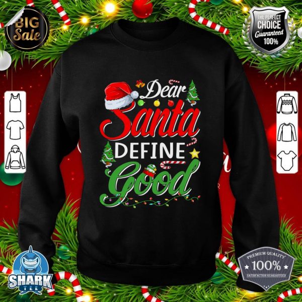 Dear Santa Define Good Christmas Matching sweatshirt