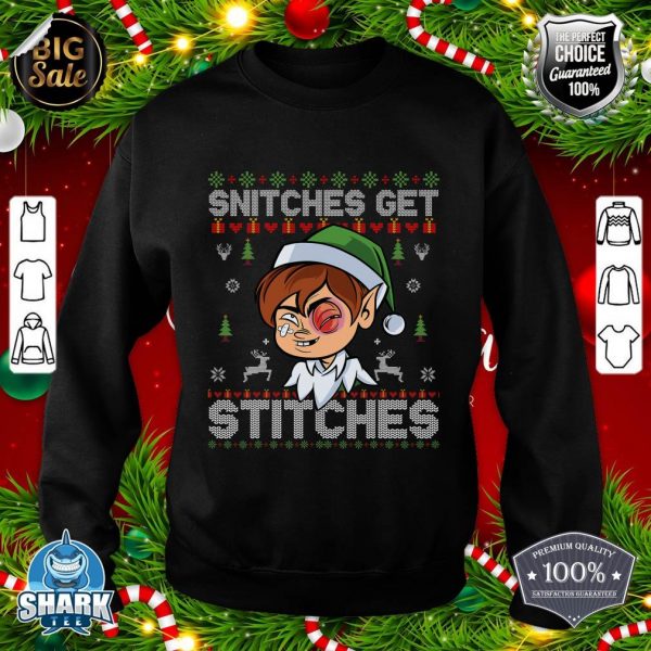 SNITCHES GET STITCHES Funny Elf Snitched To Santa Claus Xmas sweatshirt