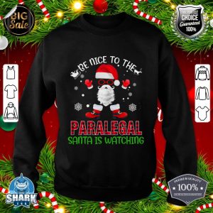 Be Nice To The Paralegal Santa Is Watching Christmas Xmas sweatshirt