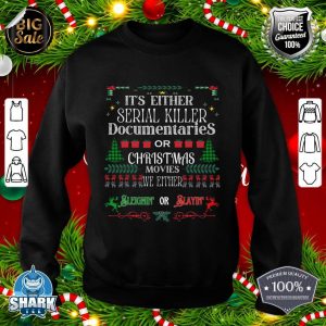 It’s either serial killer documentaries or Christmas movies sweatshirt