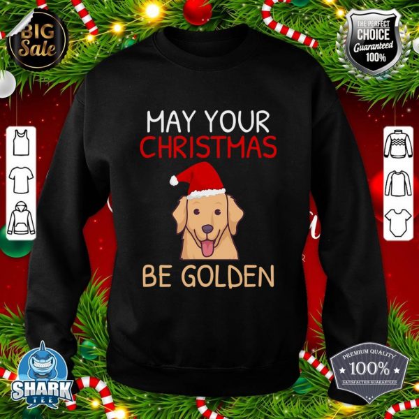 May Your Christmas Be Golden Retriever sweatshirt