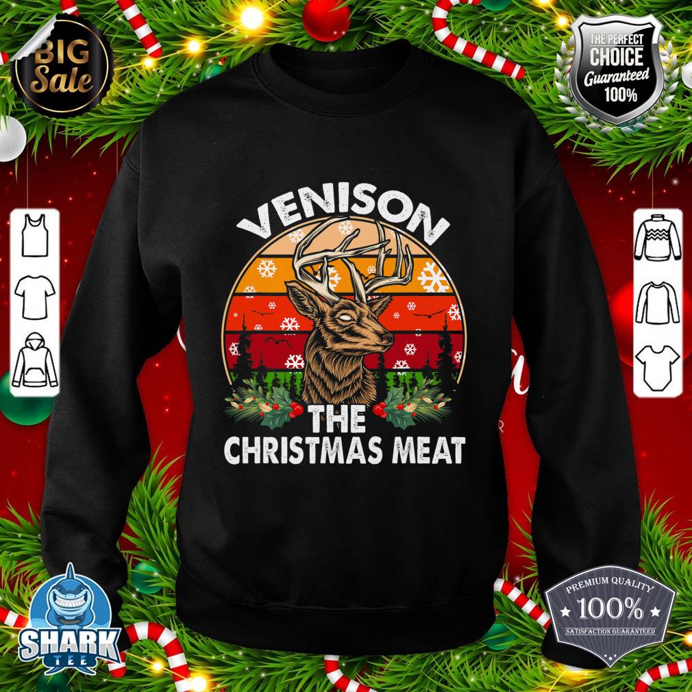 Venison The Christmas Meat Funny Deer Hunting Xmas Hunters sweatshirt