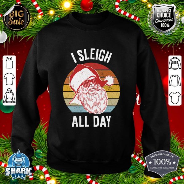 I Sleigh All Day sweatshirt