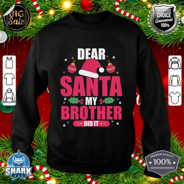 Nice Dear santa my brother did it sweatshirt