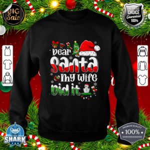 Dear Santa My Wife Did It Funny Christmas Santa Hat Xmas sweatshirt