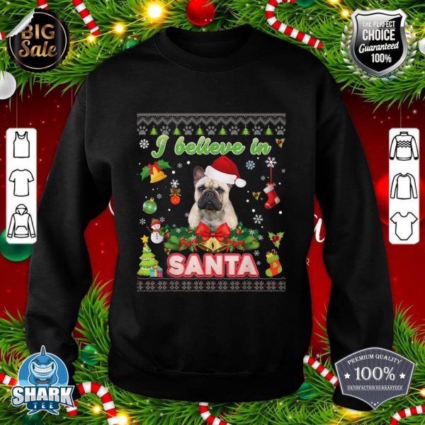 I Believe In Santa French Bulldog Dog Christmas Paws Sweater sweatshirt