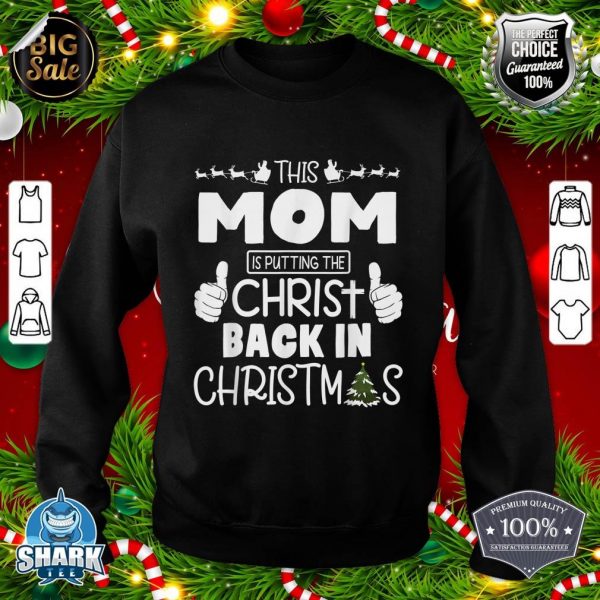 This Mom Is Putting The Christ Back In Christmas Noel Day sweatshirt