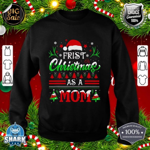 First Christmas As a Mom Shirt Santa Hat Ugly Xmas sweatshirt