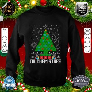 Oh Chemistree Funny Science Christmas Tree Chemistry Chemist sweatshirt