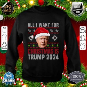 All I Want For Christmas Is Santa Trump 2024 Ugly Christmas sweatshirt