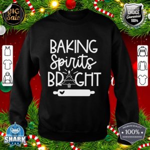 Baking Spirits Bright Christmas Baker Design sweatshirt