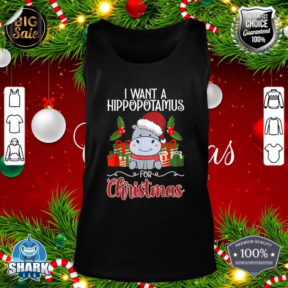 I Want A Hippopotamus ON Christmas Hippo Chistmas Season tank-top