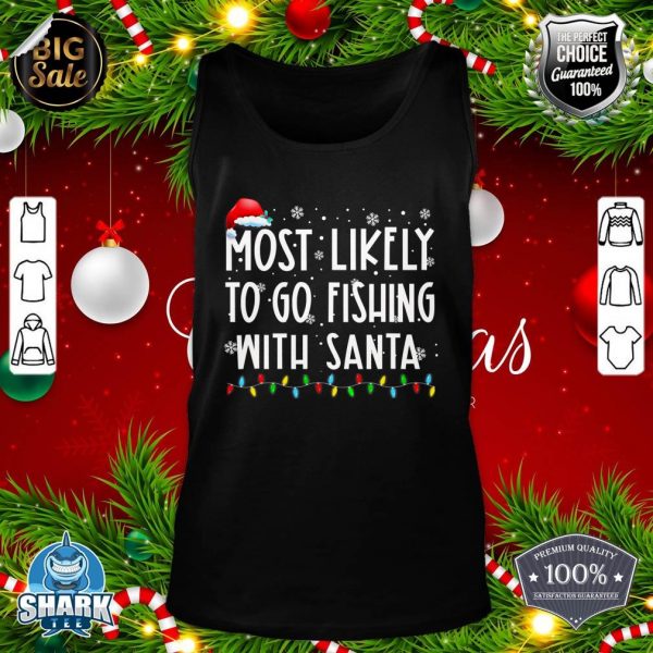 Most Likely To Go Fishing With Santa Fishing Lover Christmas tank-top