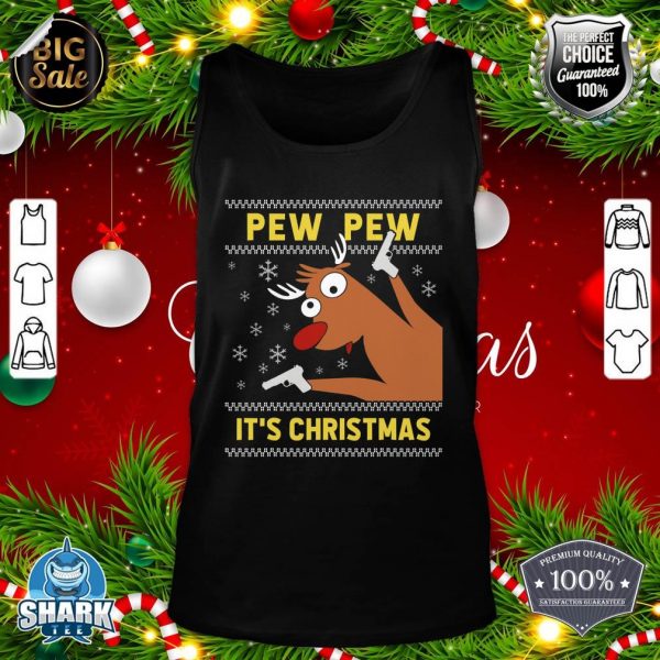 Ugly Sweater Crazy Reindeer Funny Pew Pew Its Christmas tank-top