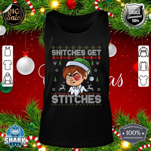 SNITCHES GET STITCHES Funny Elf Snitched To Santa Claus Xmas tank-top