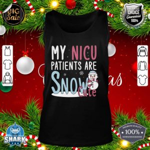 Christmas NICU Nurse Funny My NICU Patients Are Snow Cute tank-top