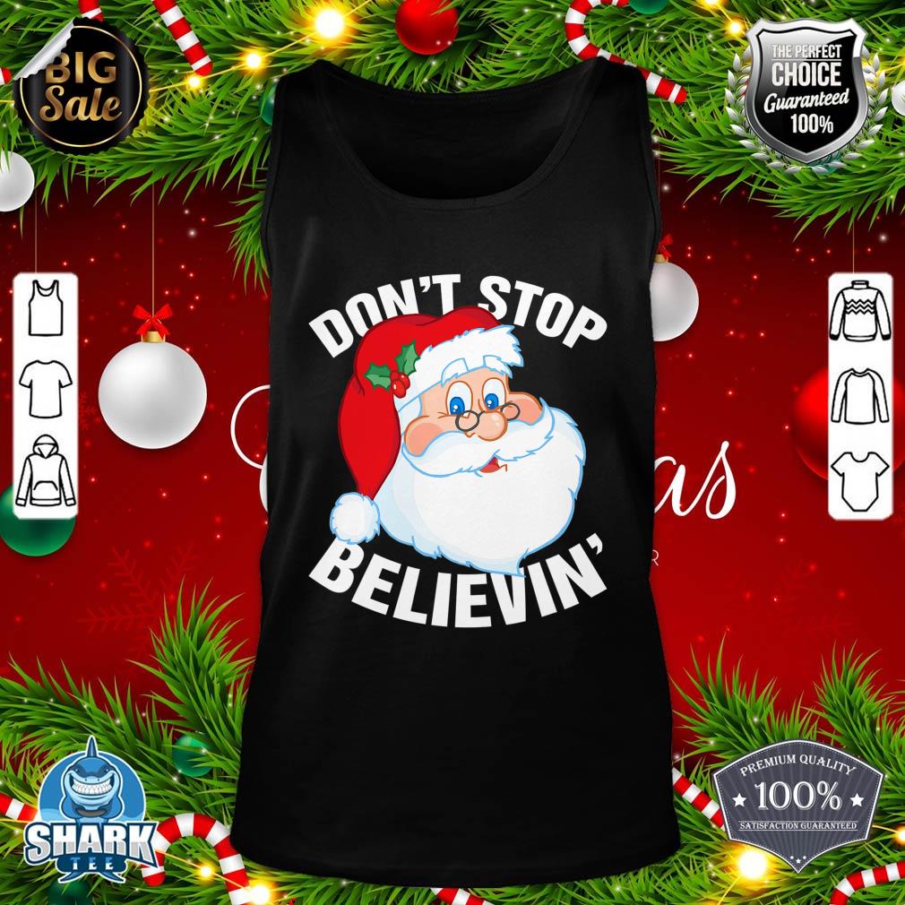 Don't Stop Believin In Santa Claus Funny Christmas tank-top