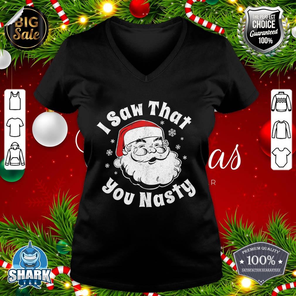 Funny Christmas Santa I Saw That You Nasty Adult Party Gift v-neck