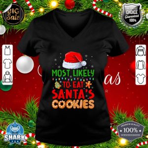 Most Likely To Eat Santas Cookies Family Christmas Holiday v-neck