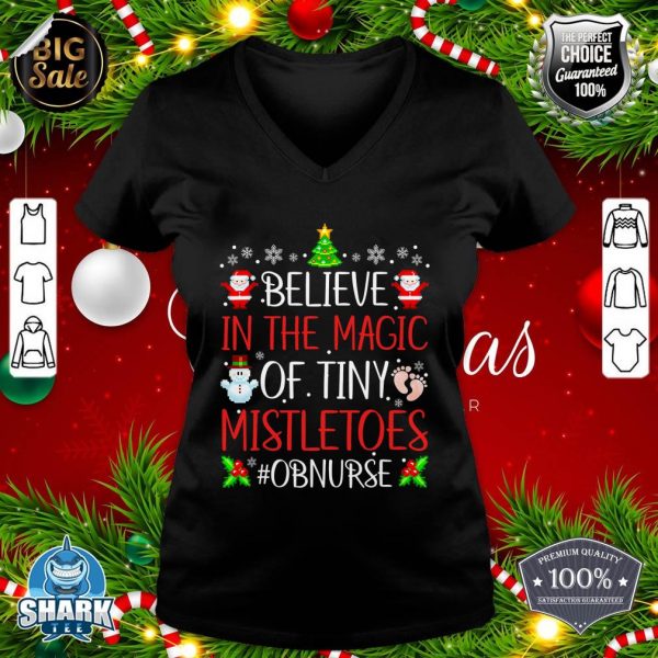 Believe In The Magic Of Tiny Mistletoes OB Nurse Christmas v-neck
