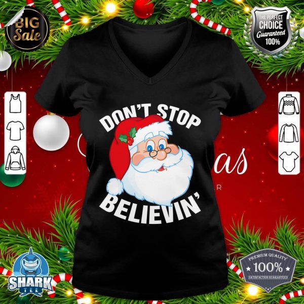 Don't Stop Believin In Santa Claus Funny Christmas v-neck
