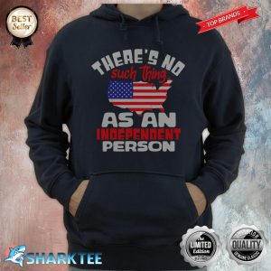 American Map Theres No Such Thing As An Independent Person Hoodie