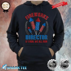 Fireworks Director We All Run You Celebrate Independence Day USA Flag Hoodie