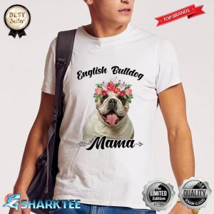 Cute English Bulldog Mama Flower Dog Lover Mothers Day Shirt