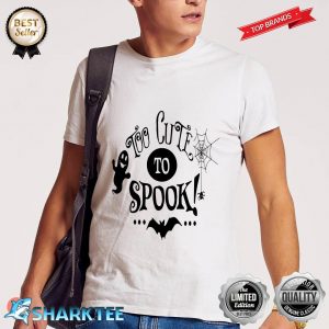 Halloween Spooky Scary Too Cute To Spook Shirt