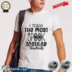 Halloween Teacher I Teach The Most Spook Tacular Students Shirt